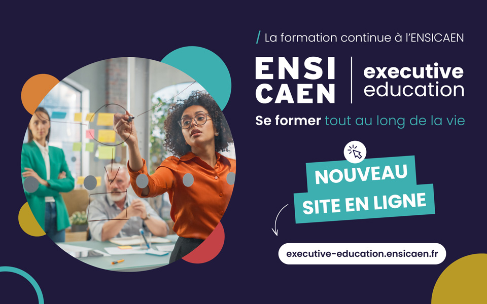 ENSICAEN Executive Education, la nouvelle marque dédiée à la formation continue